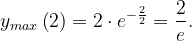 \dpi{120} y_{max}\left ( 2 \right )=2\cdot e^{-\frac{2}{2}}=\frac{2}{e}.
